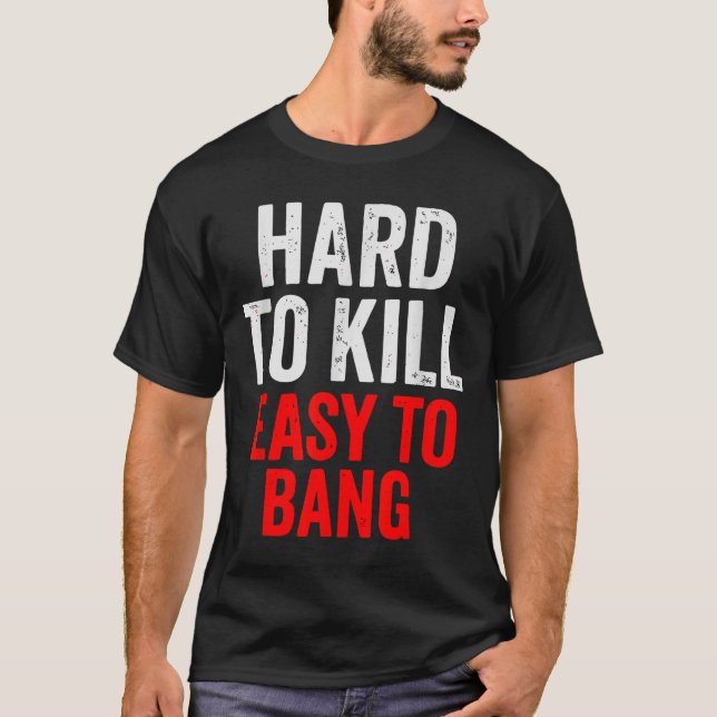 T-shirt Hard To Kill Easy To' Bang - Funny Sarcasm Adult  (Devant)