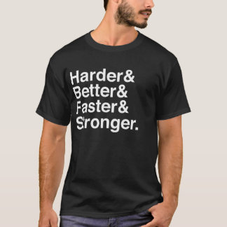 T-shirt Harder, Better, Faster, Stronger.