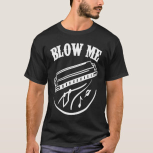 T-shirt Harmonica Player Blow Me