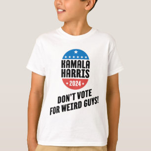 T-shirt Harris 2024 Ne votez pas pour les types bizarres !