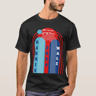T-shirt Harris Walz 2024 Nous ne reviendrons pas !