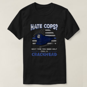 T-shirt Hate Cops Crackhead Mince Ligne Bleue Drapeau Patr