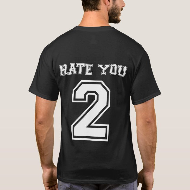 T-shirt Hate You 2 Retour Textes (Dos)