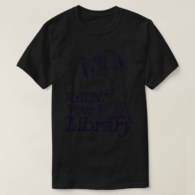 T-shirt Haunt Your Library Bookworm Reading Lover Design (Design devant)