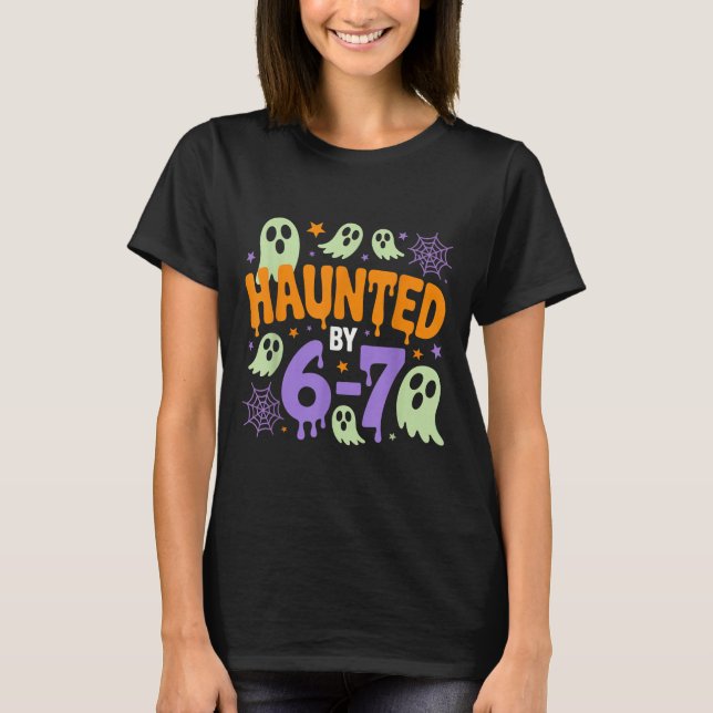 T-shirt Haunted By 67 - Drôle Costume Halloween 6 7 Six Se (Devant)