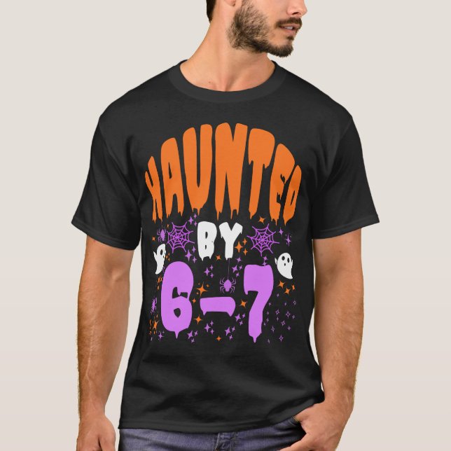 T-shirt Haunted by 67 Funny Haunted by 6-7 happy Halloween (Devant)