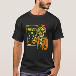 T-shirt Haunted by 6-7 Funny Teacher 67 Halloween Skeleton