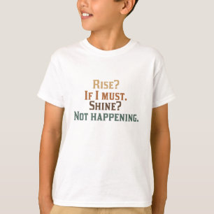 T-shirt Hausse ? Si je dois. Éclat ? Ne se produisant pas