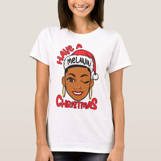 T-shirt Have A Melanin Christmas Black Girl Magic Xmas Fun (Devant)