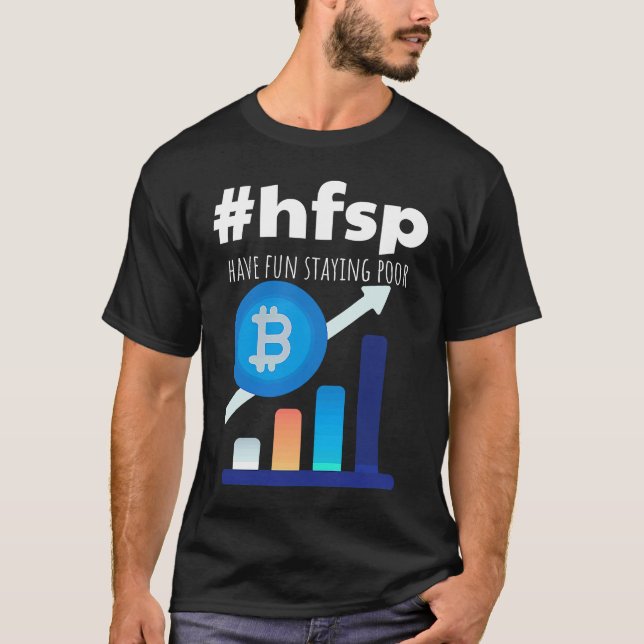 T-shirt Have Fun Staying Poor Bitcoin (Devant)