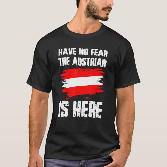 T-shirt Have No Fear The Austrian Is Here Austria Flag Pri (Devant)
