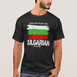 T-shirt Have No Fear The Bulgarian Is Here Costume Bulgari