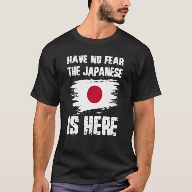 T-shirt Have No Fear The Japanese Is Here Japan Flag Pride (Devant)