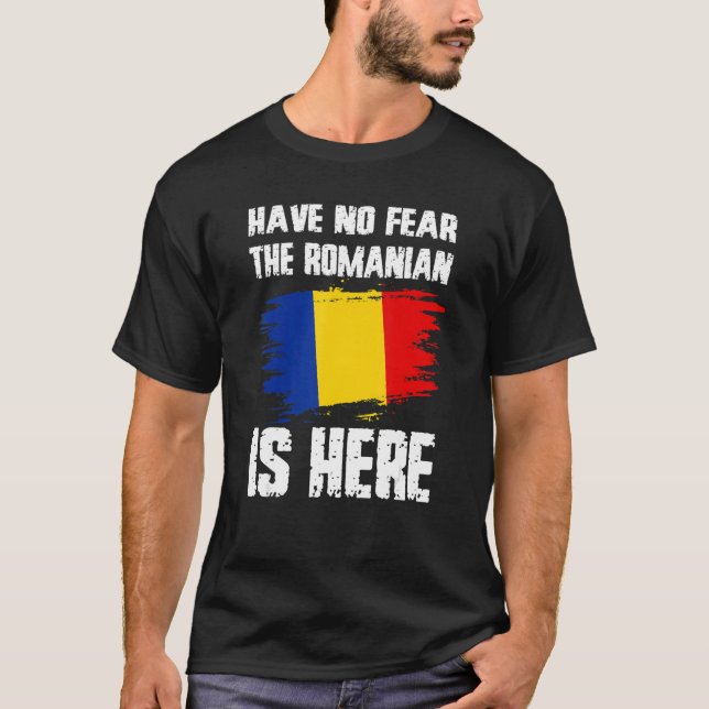 T-shirt Have No Fear The Romanian Is Here Romania Flag Pri (Devant)