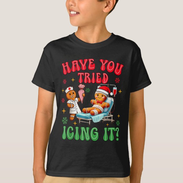 T-shirt Have You Tried Icings It Gingerbread Nurse Christm (Devant)