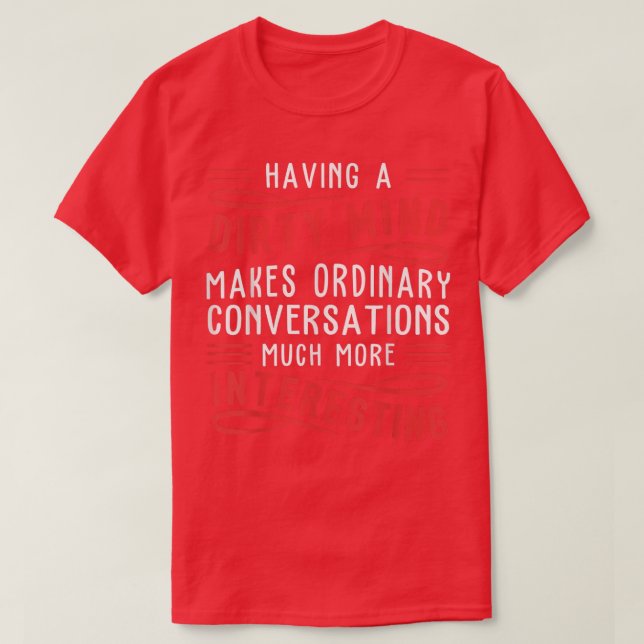 T-shirt Having A Dirty Mind Makes Ordinary Funny  (Design devant)