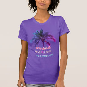 T-shirt Hawaï appelle et je dois aller