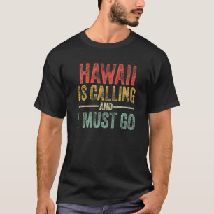 T-shirt Hawaï Appelle Et Je Dois Aller Drôle Home State V