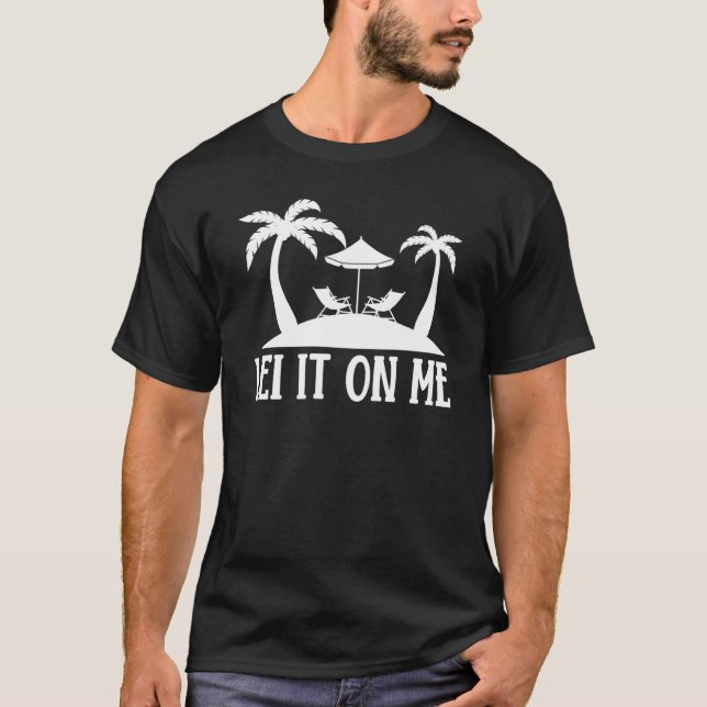 T-shirt Hawaiian Lei It on Me Hawaii Pineapple Tiki (Devant)