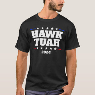T-shirt Hawk Tuah 2024 Elect Hawk Tuah