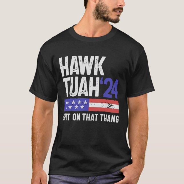 T-shirt Hawk Tuah 24 Crache Sur Ce Thang Sarcasme (Devant)