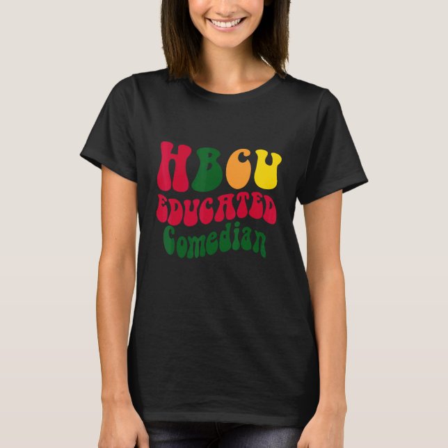T-shirt HBCU Educated Comedian Black college Alumni Appare (Devant)