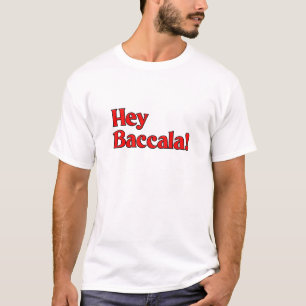 T-shirt Hé Baccala !