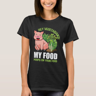 T-shirt Hé les Végétariens Ma Nourriture Chie sur Votre No
