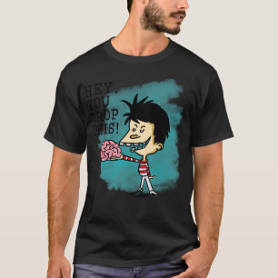 T-shirt Hé, tu laisses tomber ton cerveau