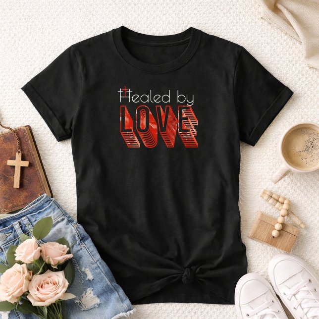 T-shirt Healed by Love Three Crosses John 3:16 Christian (Healed By Love John 3:16 Cross Christian Shirt)