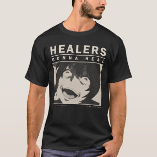 T-shirt Healers Gonna Heal - Redo of Healer