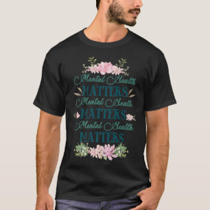 T-shirt Health Matters Floral Mental Health