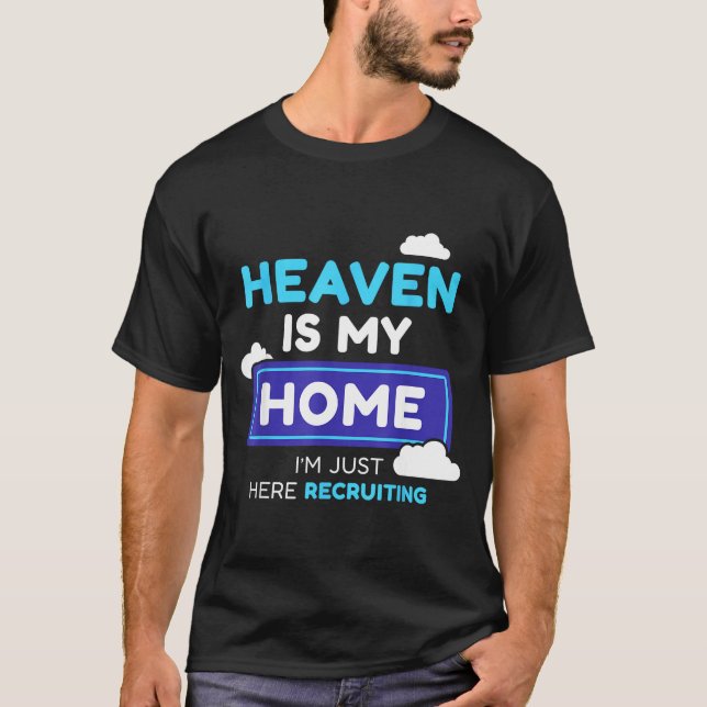 T-shirt Heaven Is My Home I’m Just Here Recruiting Gift  (Devant)