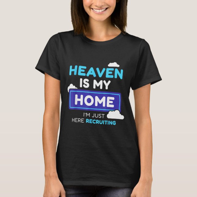 T-shirt Heaven Is My Home I’m Just Here Recruiting Gift  (Devant)