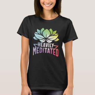 T-shirt Heavily Meditated Lotus Flower Yoga Zen Meditation