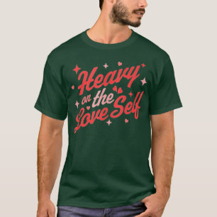 T-shirt Heavy on Self Love - Saint Valentin Coeur - S