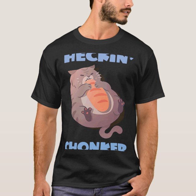 T-shirt Heckin' Chonker Chat Mème Fat Kitty Chonky Chat (Devant)