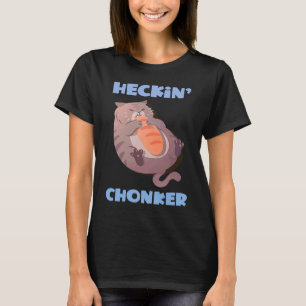 T-shirt Heckin' Chonker Chat Mème Fat Kitty Chonky Chat