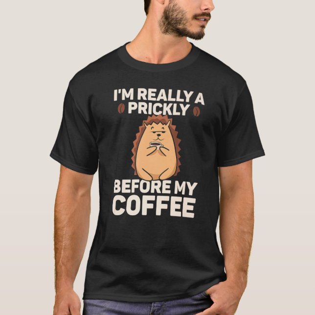 T-shirt Hedgehog Prickly Before Coffee Hedgehogs Hedge (Devant)
