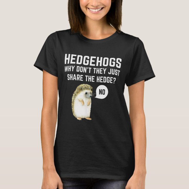 T-shirt Hedgehogs Why Don't They Just Share The Hedge Funn (Devant)