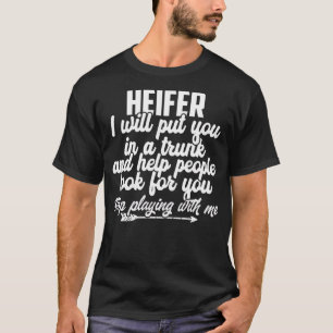 T-shirt Heifer Je Vous Mettrai Dans Un Trunk Stop Jouer Av