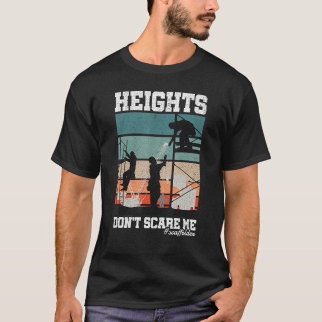 T-shirt Height Don t Scare Me Scaffolder Laborer Construct (Devant)
