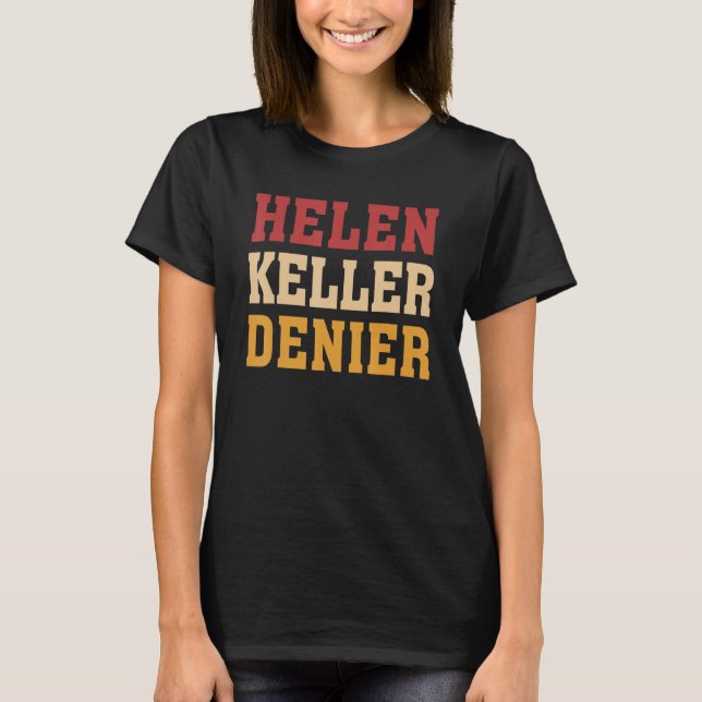 T-shirt Helen Keller Denier Meme (Devant)