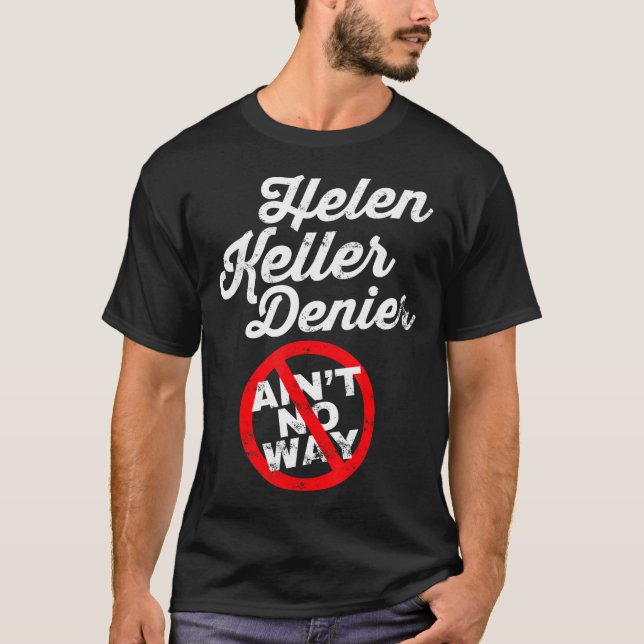T-shirt Helen Keller Meme, Denier Joke, Funny History Sati (Devant)