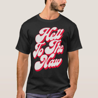 T-shirt Hell To The Naw Original Faded Retro Style Design