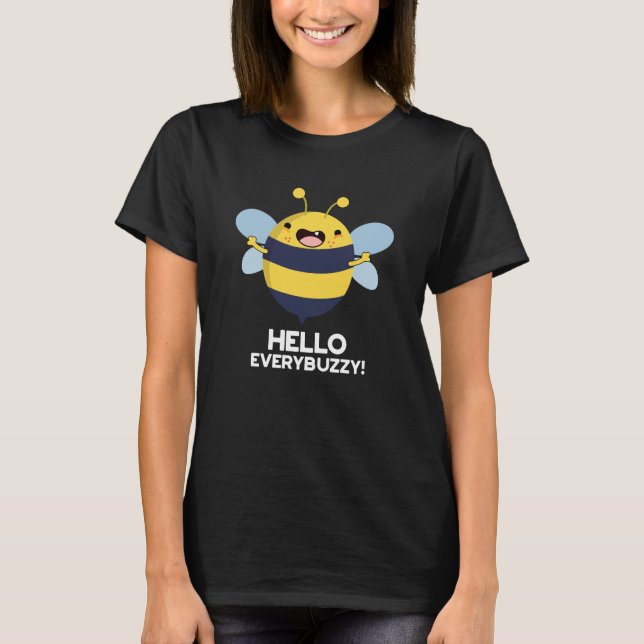 T-shirt Hello Everybuzzy Funny Bee Pun Dark BG (Devant)