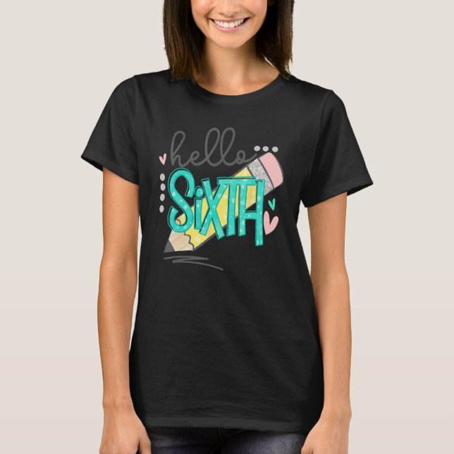 T-shirt Hello Sixth Grade Happy First Day Of School Back T (Devant)