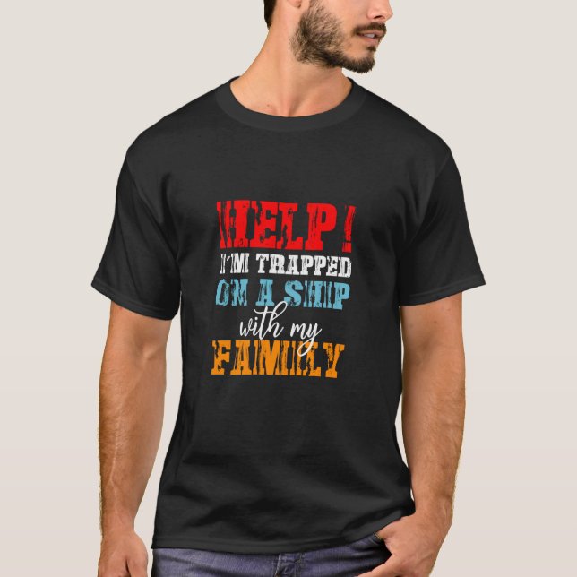 T-shirt Help I'm Trapped On A Ship With Family Cruise Vaca (Devant)
