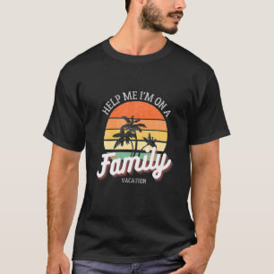 T-shirt Help Me I'm On A Family Vacation Morning Sunset