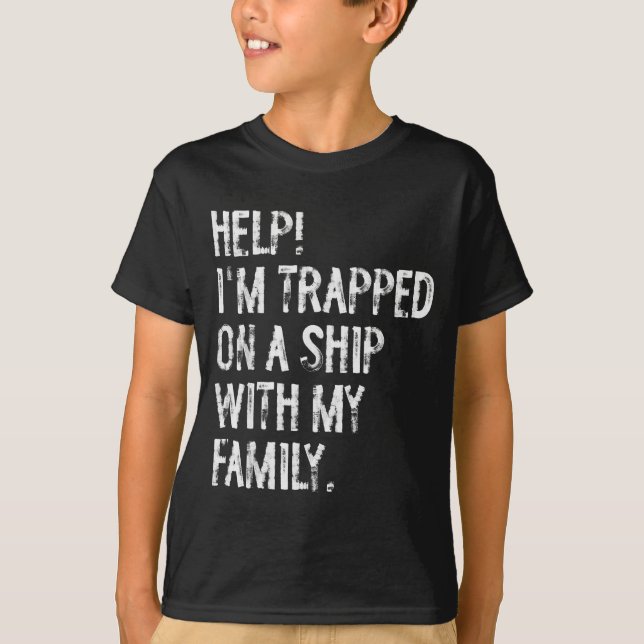 T-shirt Help Trapped On A Ship With My Family Cruise Funny (Devant)